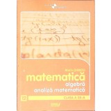 MATEMATICA: ALGEBRA, ANALIZA MATEMATICA - CLASA A XII-A-MARIN CHIRCIU-358410