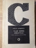 VLAD TEPES (DRACULA) INTRE LEGENDA SI ADEVAR ISTORIC-STEFAN ANDREESCU-255412