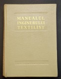 MANUALUL INGINERULUI TEXTILIST 1333 Bumbac Coloranti Filatura Tesatorie Tricotaj