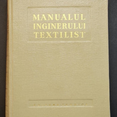 MANUALUL INGINERULUI TEXTILIST 1333 Bumbac Coloranti Filatura Tesatorie Tricotaj