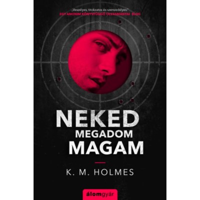 Neked megadom magam - K. M. Holmes foto
