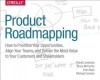 Product Roadmapping: A Practical Guide to Prioritizing Opportunities, Aligning Teams, and Delivering Value to Customers and Stakeholders