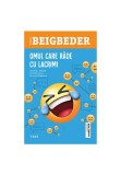 Omul care rade cu lacrimi - Frederic Beigbeder - Trei