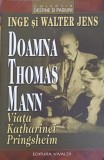 Doamna Thomas Mann: Viata Katharinei Pringsheim - Inge si Walter Jens, Editura Vivaldi, Biografii, 408 pagini