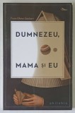 DUMNEZEU , MAMA SI EU de FRANZ - OLIVIER GIESBERT , 2014