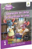 Soarecele de camp si soarecele de oras. Fabulele lui Esop: Nivelul 1 - Autor Anonim