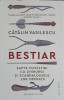 BESTIAR. SAPTE POVESTIRI CU CHIRURGI SI SCANDALOASELE LOR OPERATII-CATALIN VASILESCU-250901