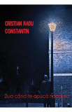 Ziua cand te-apuca noaptea - Cristian Radu Constantin, 2022
