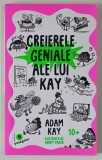CREIERELE GENIALE ALE LUI KAY , ilustratii de HENRY PARKER , text de ADAM KAY , 2023