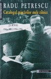 Catalogul miscarilor mele zilnice. Jurnal (1946-1951/1954-1956), vol. 1 - Radu Petrescu