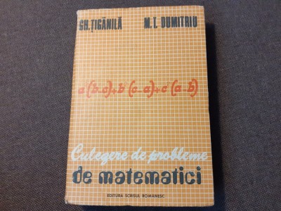 CULEGERE DE PROBLEME DE MATEMATICI GH.TIGANILA - foto
