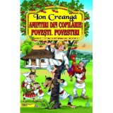 Amintiri Din Copilarie. Povesti. Povestiri - Ion Creanga 9786069019771