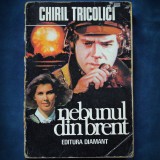 Nebunul din Brent - Chiril Tricolici - Carte Aventura Beletristica