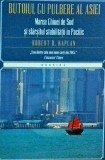 Robert D. Kaplan - Butoiul cu pulbere al Asiei. Marea Chinei de Sud si