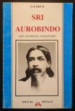 Rara SRI AUROBINDO sau AVENTURA CUNOASTERII &ndash; Satprem 304p Constiinta Centrul psihic Somnul Moartea Supraconstientul Transformarea HERALD Stare f buna