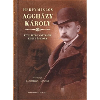 Aggh&amp;aacute;zy K&amp;aacute;roly - Egy Liszt-tan&amp;iacute;tv&amp;aacute;ny &amp;eacute;lete &amp;eacute;s kora - Herpy Mikl&amp;oacute;s foto