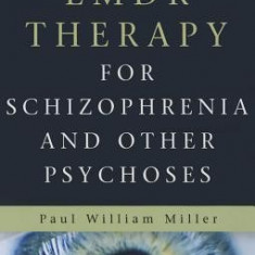 Emdr Therapy for Schizophrenia and Other Psychoses