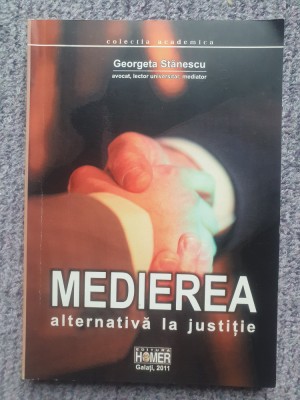 Medierea, alternativa la justitie. Georgeta Stanescu avocat, 2011, 204 pag foto