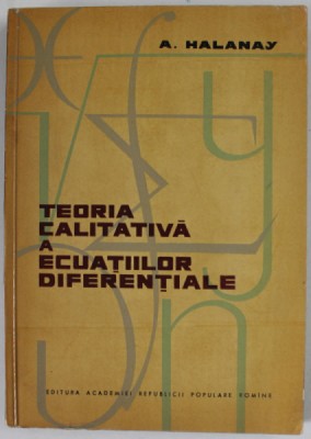 TEORIA CALITATIVA A ECUATIILOR DIFERENTIALE de A. HALANAY , 1963 foto