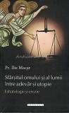 Sfarsitul Omului Si Al Lumii Intre Adrevar Si Utopie - Ilie Macar