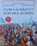 Cum S-a Nascut Poporul Roman - Neagu Djuvara (red.), 2012, Humanitas, Istorie, 69 pagini, Brosata