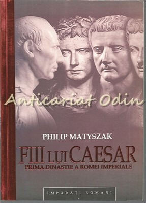 Fiii Lui Caesar - Philip Matyszak foto