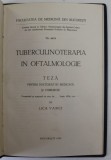 TUBERCULINOTERAPIA IN OFTALMOLOGIE , teza de doctorat de LICA VANCI , 1936 , DEDICATIE *