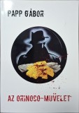 Papp G&aacute;bor &ndash; Az Orinoco-művelet