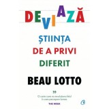 Deviaza. Stiinta de a privi diferit - Beau Lotto, Curtea Veche