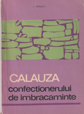 C. POPESCU - CALAUZA CONFECTIONERULUI DE IMBRACAMINTE foto