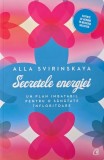 Secretele energiei. Un plan imbatabil pentru o sanatate infloritoare - Alla Svirinskaya