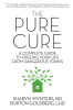 The Pure Cure: A Complete Guide to Freeing Your Life from Dangerous Toxins