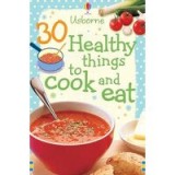 30 Healthy Things to Cook and Eat