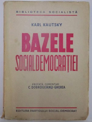 BAZELE SOCIALDEMOCRATIEI de KARL KAUTSKY , EDITIA A II A , 1946 foto