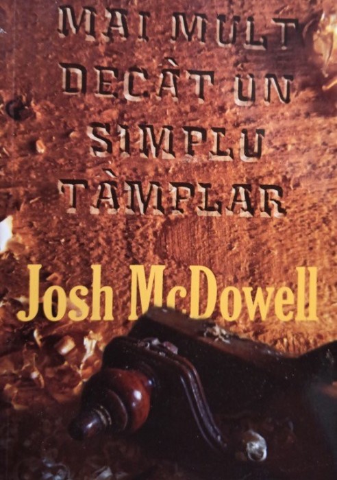 Josh McDowell - Mai mult decat un simplu tamplar (Editia: 2008)