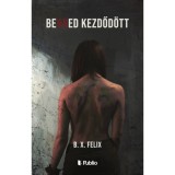 Benned kezdőd&ouml;tt - B. X. Felix