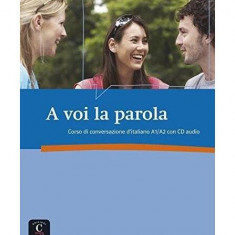 A voi la parola : Corso di conversazione d'italiano A1/A2 (1CD audio) - Paperback brosat - Linda Barlassina; Roberta Bessolo-Zimmermann; Antonella Fer