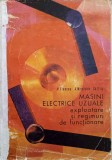 MASINI ELECTRICE UZUALE. EXPLOATARE SI REGIMURI DE FUNCTIONARE-AL. FRANSUA, A. NICOLAIDE, GH. TRIFU-349238