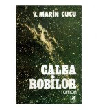 V. Marin Cucu - Calea robilor - roman - 121096