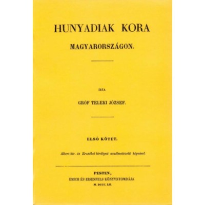 Hunyadiak kora Magyarorsz&amp;aacute;gon I. - Teleki J&amp;oacute;zsef foto