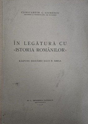 Constantin C. Giurescu, &amp;Icirc;n legătură cu Istoria Rom&amp;acirc;nilor - răspuns recenziei D-lui N. Iorga foto