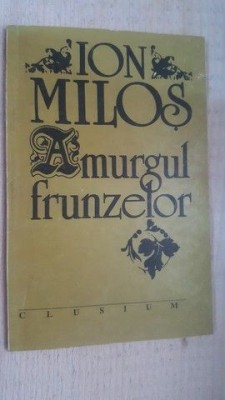 Amurgul frunzelor- Ion Milos foto