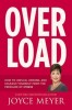 Overload: How to Unplug, Unwind, and Unleash Yourself from the Pressure of Stress
