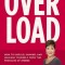 Overload: How to Unplug, Unwind, and Unleash Yourself from the Pressure of Stress