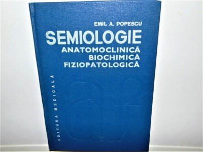 SEMIOLOGIE ANATOMOCLINICA BIOCHIMICA FIZIOPATOLOGICA -EMIL A.POPESCU VOL.III foto