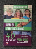 LIMBA SI LITERATURA ROMANA BACALAUREAT 2013 40 VARIANTE - Cirstea, Costache