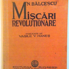MISCARI REVOLUTIONARE OUBLICATE de VASILE V. HANES, MISCAREA ROMANILOR DIN ARDEAL, MIERSUL REVOLUTIEI IN ISTORIA ROMANILO de NICOLAE BALCESCU