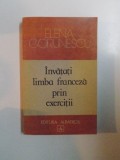 INVATATI LIMBA FRANCEZA PRIN EXERCITII de ELENA GORUNESCU , 1989