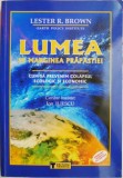 Lumea pe marginea prapastiei. Cum sa privim colapsul ecologic si economic &ndash; Lester R. Brown