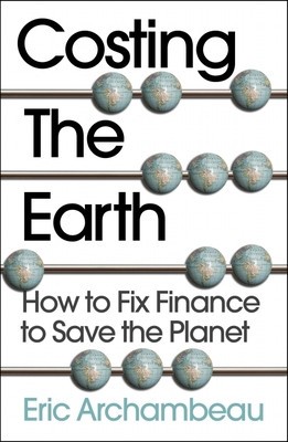 Costing the Earth: How to Fix Finance to Save the Planet foto